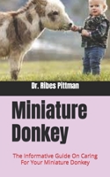 Miniature Donkey: The Informative Guide On Caring For Your Miniature Donkey B09HJBY6XR Book Cover