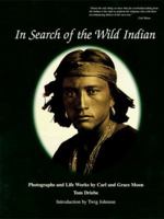 In Search of the Wild Indian : Photographs & Lifeworks by Carl & Grace Moon 0965269108 Book Cover