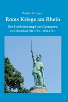 Roms Kriege am Rhein: Der Freiheitskampf der Germanen und Sweben 50v.Chr.-85n.Chr. 3347308638 Book Cover
