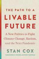 The Path to a Livable Future: A New Politics to Fight Climate Change, Racism, and the Next Pandemic 0872868788 Book Cover