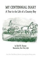 My Centennial Diary - A Year in the Life of a Country Boy 0578029855 Book Cover