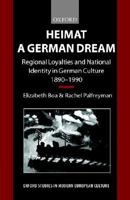 Heimat - A German Dream: Regional Loyalties and National Identity in German Culture 1890-1990 (Oxford Studies in Modern European Culture) 0198159234 Book Cover