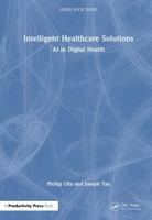 Intelligent Healthcare Solutions: AI in Digital Health (HIMSS Book Series) 1032956534 Book Cover