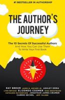 The Author's Journey: The 10 Secrets of Successful Authors and How You Can Use Them to Write Your First Book 1981952535 Book Cover