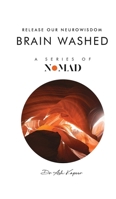 Brain Washed: Release Our Neurowisdom (Nomad) 180558118X Book Cover