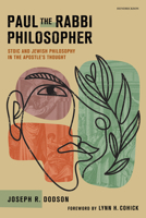 Paul the Rabbi Philosopher: Stoic and Jewish Philosophy in the Apostle’s Thought B0FD7QD4BD Book Cover