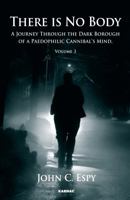 There is No Body: A Journey Through The Dark Boroughs Of A Pedophilic Cannibal's Mind 1782200932 Book Cover