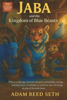 Jaba and the Kingdom of Blue Beasts: “An Epic Children’s Fantasy Adventure of Courage, Friendship, and Hope in a Magical Blue Kingdom – A Heartwarming Illustrated Storybook for Kids Ages 6–12” B0FT98D375 Book Cover