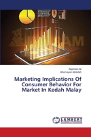 Marketing Implications Of Consumer Behavior For Market In Kedah Malay 365948976X Book Cover