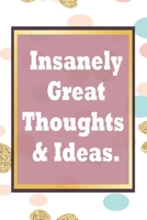 Insanely Great Thoughts & Ideas.: Simple 120 Page Lined Notebook Journal Diary - blank lined notebook and funny journal gag gift for coworkers and colleagues 1660238838 Book Cover