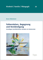 Fallverstehen, Begegnung Und Verstandigung: Grundlagen Berufsfachlichen Handelns Im Kinderschutz 3987400609 Book Cover