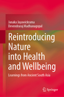 Reintroducing Nature into Health and Wellbeing: Learnings from Ancient South Asia 9819630894 Book Cover