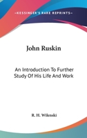 John Ruskin: An Introduction To Further Study Of His Life And Work 1163163996 Book Cover