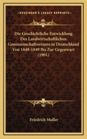 Die Geschichtliche Entwicklung Des Landwirtschaftlichen Genossenschaftswesens in Deutschland Von 1848-1849 Bis Zur Gegenwart (1901) 116109606X Book Cover