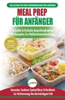 Meal Prep Für Anfänger: Die Ultimative Anleitung Für Anfänger Zur Schnellen Und Einfachen Zubereitung Von Mahlzeiten + 50 Einfache Rezepte Zum ... / Meal Prep German Book) (German Edition) 1774350904 Book Cover