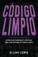 C�digo Limpio: Estrategias avanzadas y efectivas para usar m�todos de c�digo limpio B08FP3WMG5 Book Cover