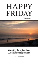 Happy Friday Weekly Inspiration and Encouragement volume 2: Weekly Inspiration, Encouragement B08P3H17QS Book Cover