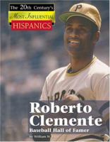 Roberto Clemente, Baseball Hall of Famer (The Twentieth Century's Most Influential: Hispanics) 1590189698 Book Cover