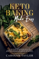 keto Baking Made Easy: An ABC guide for beginners about the ketogenic lifestyle. Try this fantastic recipe book, your weighing machine will be grateful! 1801127352 Book Cover
