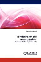 Pondering on the Imponderables: A Homoeopathic Proving of Pink Light 3838373758 Book Cover