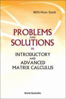 Problems And Solutions in Introductory And Advanced Matrix Calculus 9813143797 Book Cover