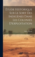 Étude Historique Sur Le Sort Des Indigènes Dans Les Colonies D'exploitation 1021170860 Book Cover