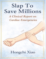 Slap To Save Millions: A Clinical Report on Cardiac Emergencies (Clinical Reports of Paida Lajin) B0GF9CH2ZR Book Cover