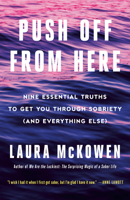 Push Off from Here: Nine Essential Truths to Get You Through Sobriety 0593498097 Book Cover