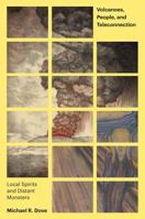 Volcanoes, People, and Teleconnection: Local Spirits and Distant Monsters (Yale Agrarian Studies Series) 0300290055 Book Cover