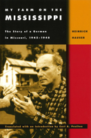 My Farm on the Mississippi: The Story of a German in Missouri, 1945-1948 0826213324 Book Cover