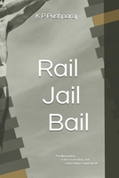 Rail Jail Bail: A hallucination, a false accusation, and a degrading confinement B0H3ZBPGNM Book Cover