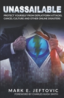 Unassailable: Protect Yourself from Deplatform Attacks, Cancel Culture & other Online Disasters 1999285212 Book Cover