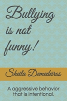 Bullying is not funny!: A aggressive behavior that is intentional! B08FKWQVX3 Book Cover