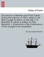 Excursions in Madeira and Porto Santo, During the Autumn of 1823, While on his Third Voyage to Africa 1019252049 Book Cover