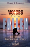 Voices from the Fallen: True Stories of Addiction, Grief, Recovery, and Courage 1948278324 Book Cover