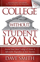 College Without Student Loans: Attend Your Ideal College & Make It Affordable Regardless of Your Income 1614486336 Book Cover
