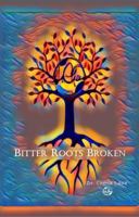 Bitter Roots Broken 0998948160 Book Cover
