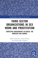 Third Sector Organizations in Sex Work and Prostitution: Contested Engagements in Africa, the Americas and Europe 0815354150 Book Cover