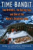 Time Bandit: Two Brothers, the Bering Sea, and One of the World's Deadliest Jobs 0345503724 Book Cover