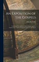 An Exposition of the Gospels: Consisting of an Analysis of Each Chapter and of a Commentary, Critical, Exegetical, Doctrinal, and Moral 1019192593 Book Cover