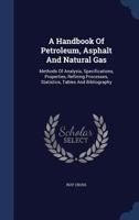 A handbook of petroleum, asphalt and natural gas, methods of analysis, specifications, properties, refining processes, statistics, tables and bibliography 9353862361 Book Cover