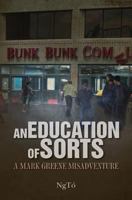 An Education of Sorts: A Mark Greene Misadventure (Mark Greene Misadventures) 1489565957 Book Cover
