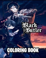 Black Butler Coloring Book: A Cool Coloring Book For Adults With Several Images Of Kuroshitsuji. Easy Way To Relax And Enjoy Coloring. B08WS98ZST Book Cover