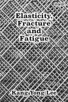 Elasticity, Fracture and Fatigue 1922617458 Book Cover