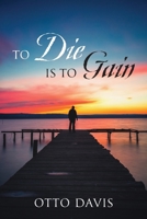 To Die Is To Gain 1977282180 Book Cover