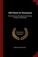 Old Times In Tennessee: With Historical, Personal, And Political Scraps And Sketches 101575774X Book Cover