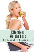 Effortless Weight Loss: Your Keys to Unocking Natural, Effortless Weight Loss & Management 1456484885 Book Cover