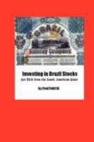 Investing in Brazil Stocks: Get Rich from the South American Giant 0615196977 Book Cover