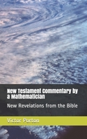 New Testament Commentary by a Mathematician 1310045437 Book Cover