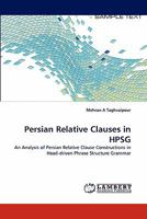 Persian Relative Clauses in HPSG: An Analysis of Persian Relative Clause Constructions in Head-driven Phrase Structure Grammar 384335443X Book Cover